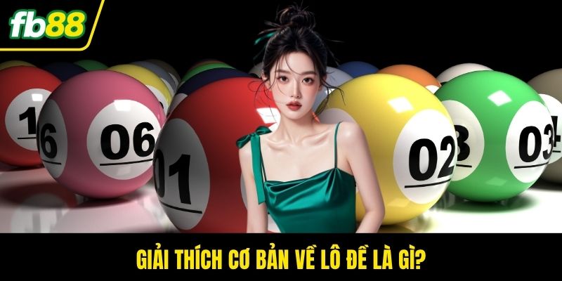 Giải thích cơ bản về lô đề là gì?