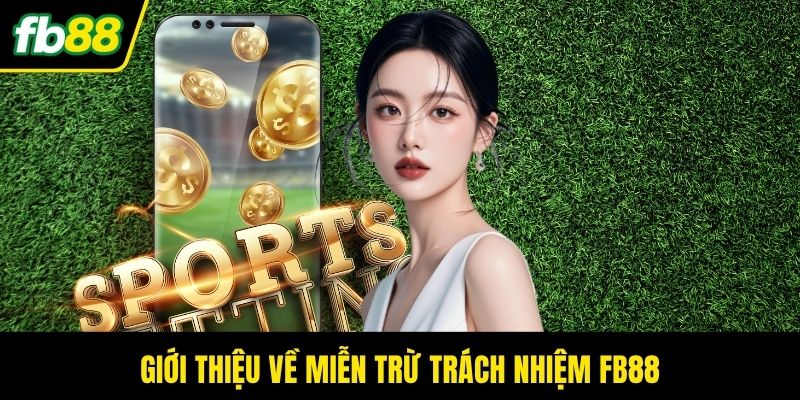 Giới thiệu về miễn trừ trách nhiệm FB88