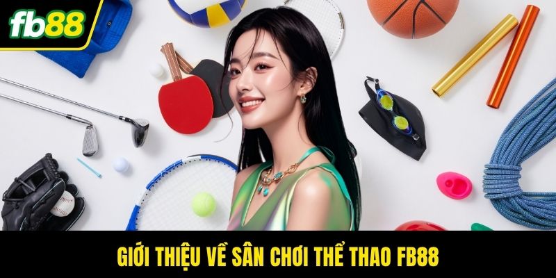 Giới thiệu về sân chơi thể thao FB88