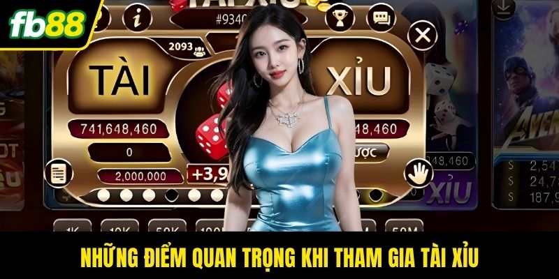 Những điểm quan trọng khi tham gia tài xỉu