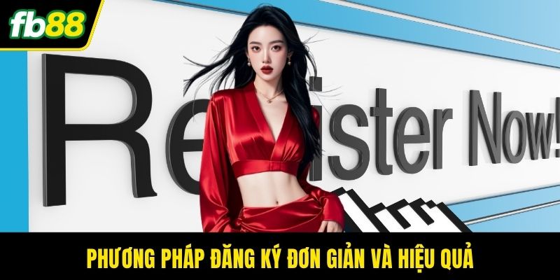 Phương pháp đăng ký đơn giản và hiệu quả