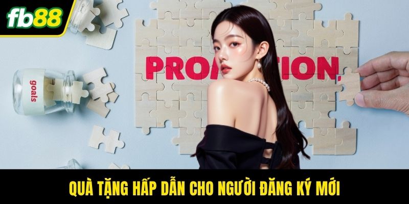 Quà tặng hấp dẫn cho người đăng ký mới