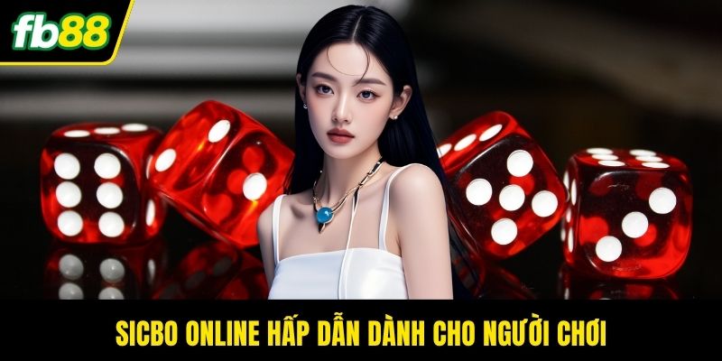 Sicbo online hấp dẫn dành cho người chơi