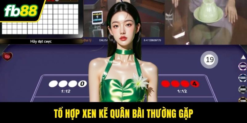 Tổ hợp xen kẽ quân bài thường gặp