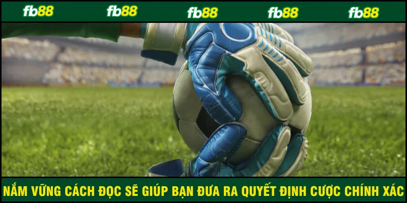Nắm vững cách đọc sẽ giúp bạn đưa ra quyết định cược chính xác